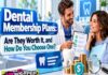 Dental Membership Plans: Are They Worth It, and How Do You Choose One?