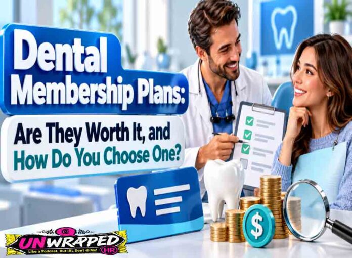Dental Membership Plans: Are They Worth It, and How Do You Choose One?