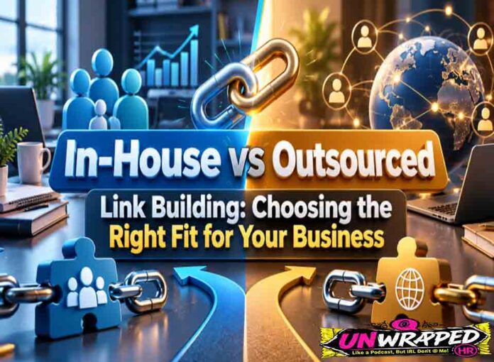 In-House vs Outsourced Link Building: Choosing the Right Fit for Your Business