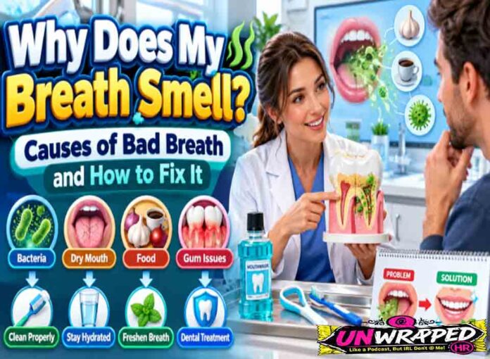 Why Does My Breath Smell Causes of Bad Breath and How to Fix It Why Does My Breath Smell Causes of Bad Breath and How to Fix