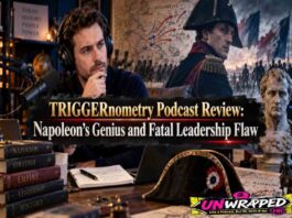 TRIGGERnometry Podcast Review: Napoleon's Genius and Fatal Leadership Flaw